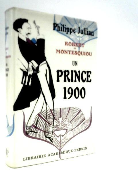 Robert de Montesquiou: Un prince 1900 Philippe Jullian 1965) ID:01706)