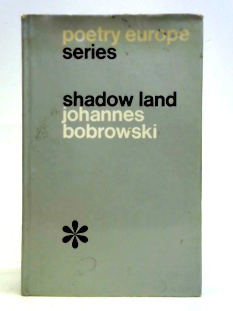 Shadow Land. Selected Poems. Johannes Bobrowski 1967) ID:93237)