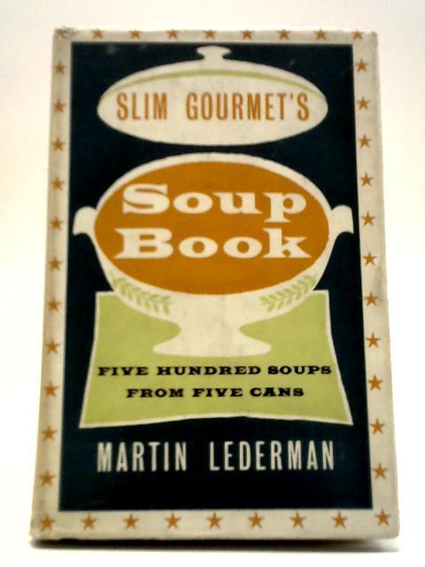 The Slim Gourmet's Soup Book Lederman 1956) ID:99653)